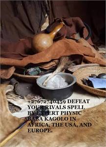 +27672740459 DEFEAT YOUR RIVALS SPELL BY EXPERT PHYSIC BABA KAGOLO IN AFRICA, THE USA