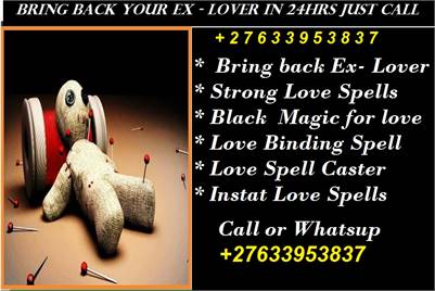 Quick / Effective Love Spells +27633953837 To Bring Back Lost Lover Instantly 